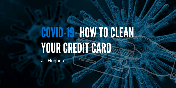 COVID-19: How to clean your credit card