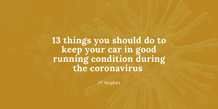 13 things you should do to keep your car in good running condition during the coronavirus shutdown